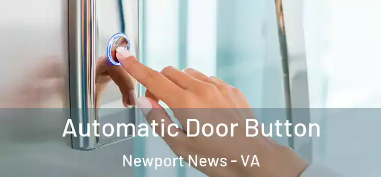  Automatic Door Button Newport News - VA