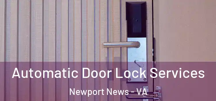  Automatic Door Lock Services Newport News - VA
