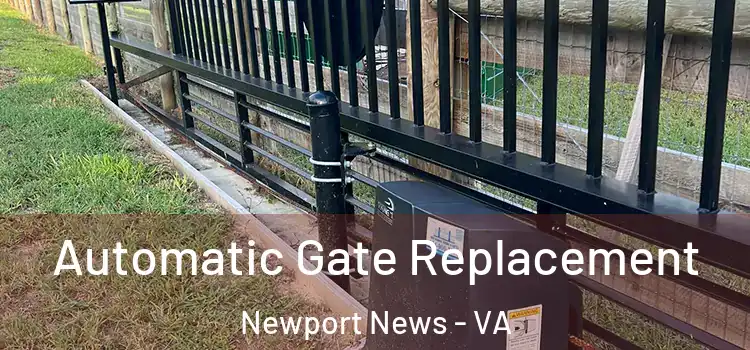  Automatic Gate Replacement Newport News - VA