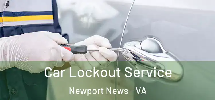  Car Lockout Service Newport News - VA