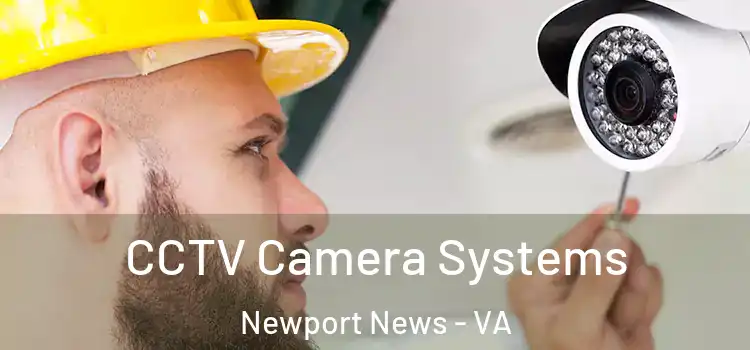  CCTV Camera Systems Newport News - VA