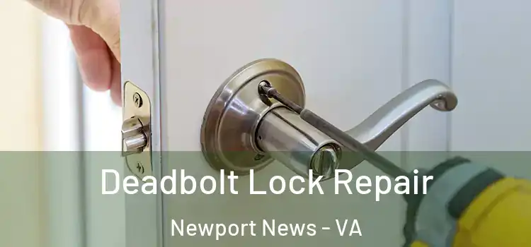 Deadbolt Lock Repair Newport News - VA