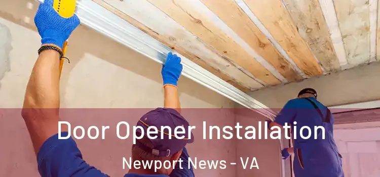  Door Opener Installation Newport News - VA