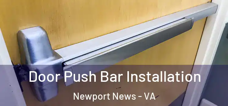 Door Push Bar Installation Newport News - VA