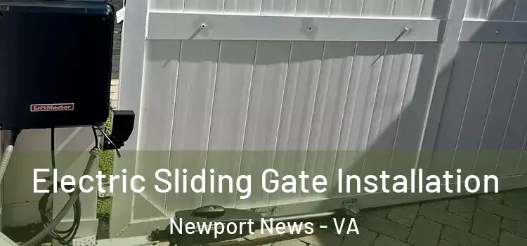  Electric Sliding Gate Installation Newport News - VA
