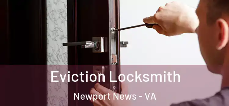  Eviction Locksmith Newport News - VA