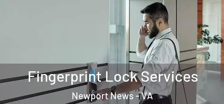 Fingerprint Lock Services Newport News - VA