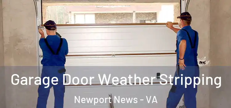  Garage Door Weather Stripping Newport News - VA