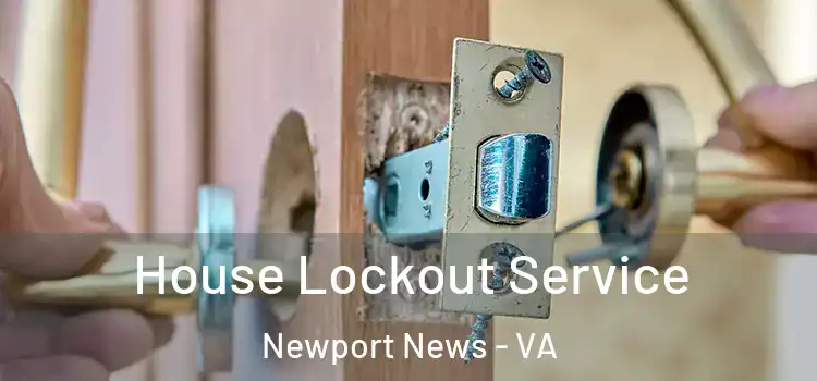 House Lockout Service Newport News - VA