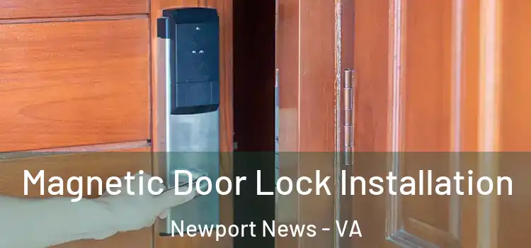  Magnetic Door Lock Installation Newport News - VA