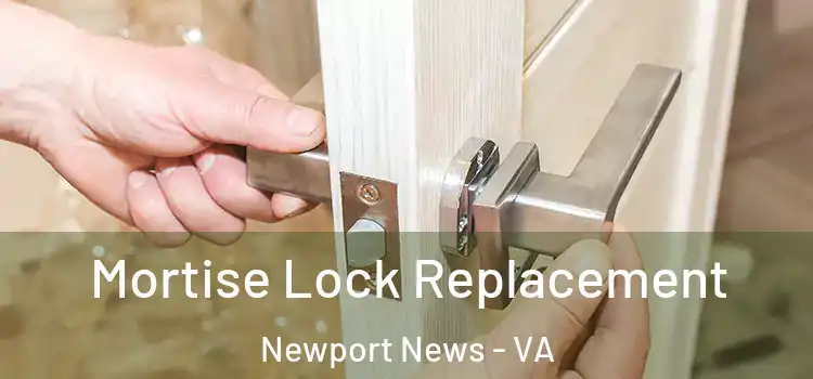  Mortise Lock Replacement Newport News - VA