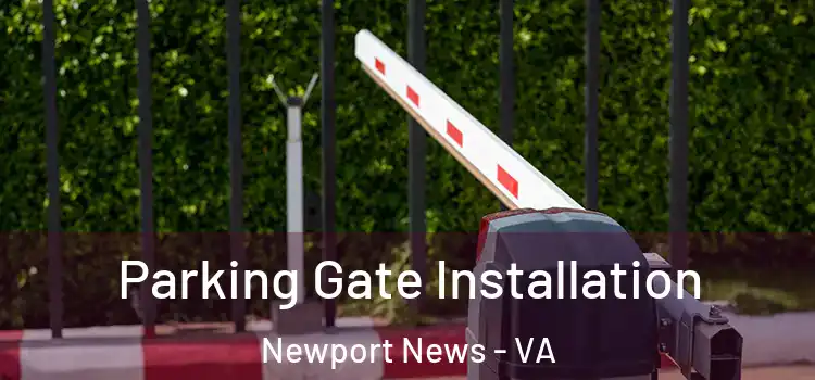  Parking Gate Installation Newport News - VA