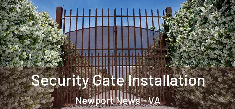  Security Gate Installation Newport News - VA