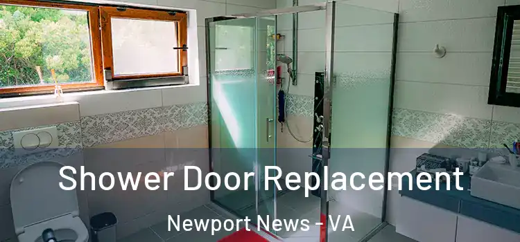 Shower Door Replacement Newport News - VA