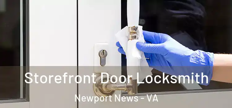  Storefront Door Locksmith Newport News - VA